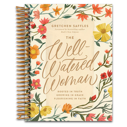 The Well-Watered Woman: Rooted in Truth, Growing in Grace, Flourishing in Faith