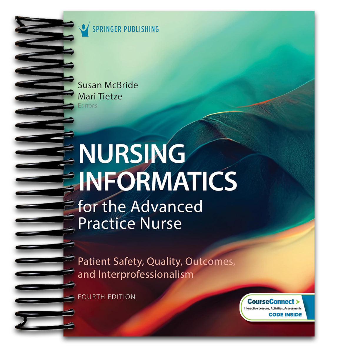 Nursing Informatics for the Advanced Practice Nurse: Patient Safety, Quality, Outcomes, and Interprofessionalism (Spiral bound) Happy Coil spiral bound book