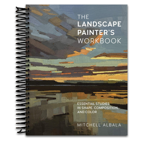 The Landscape Painter's Workbook: Essential Studies in Shape, Composition, and Color (Volume 6) (For Artists, 6)