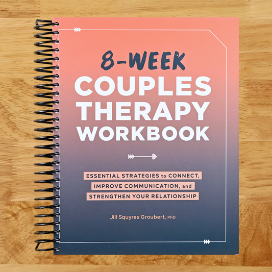 8-Week Couples Therapy Workbook: Essential Strategies to Connect, Improve Communication, and Strengthen Your Relationship   (Spiral bound)