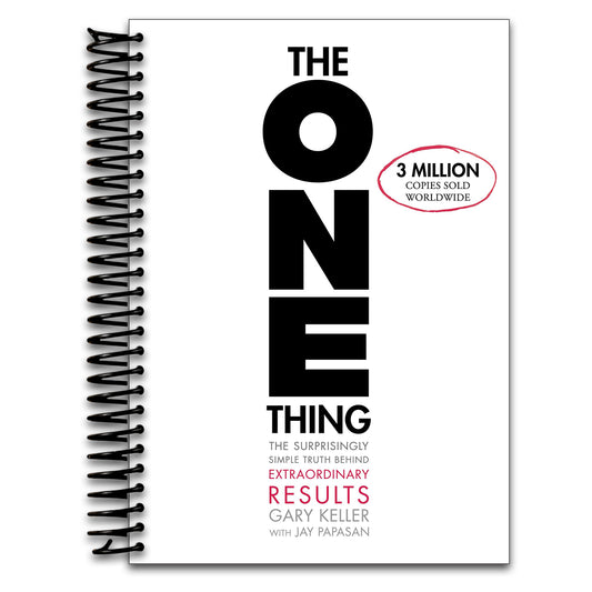 The ONE Thing: The Surprisingly Simple Truth About Extraordinary Results