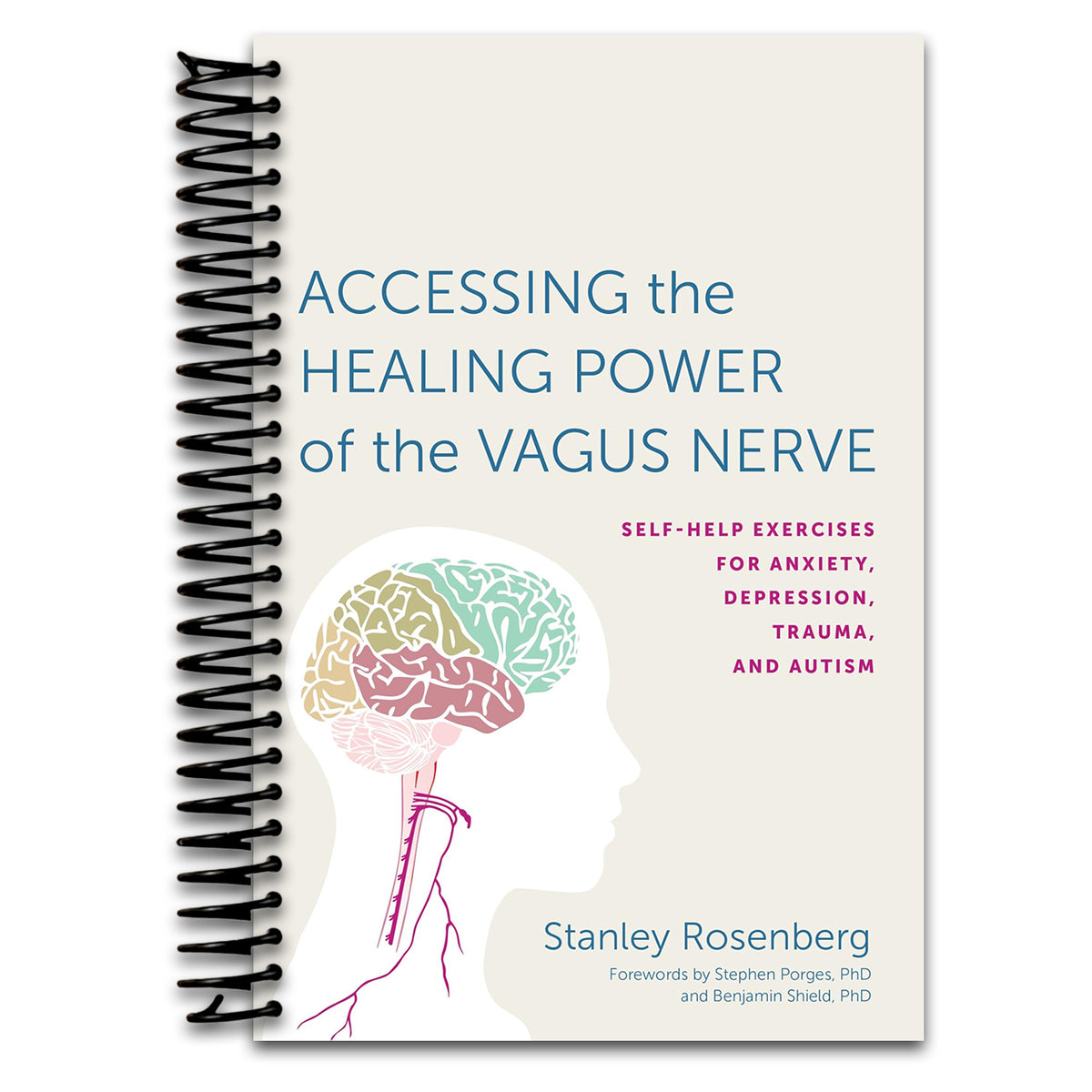 Accessing the Healing Power of the Vagus Nerve: Self-Help Exercises for Anxiety, Depression, Trauma, and Autism