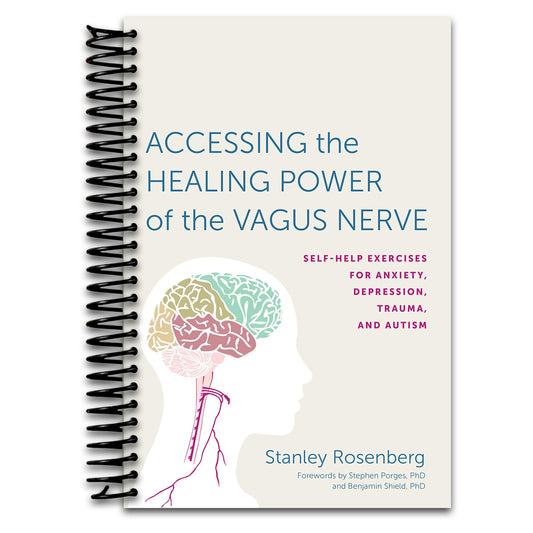 Accessing the Healing Power of the Vagus Nerve: Self-Help Exercises for Anxiety, Depression, Trauma, and Autism