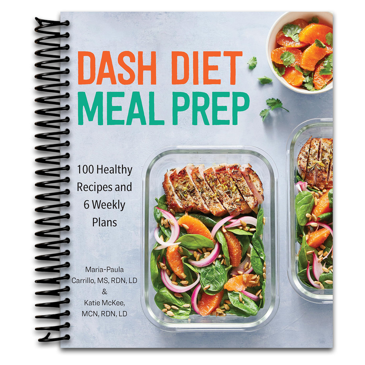 DASH Diet Meal Prep: 100 Healthy Recipes and 6 Weekly Plans