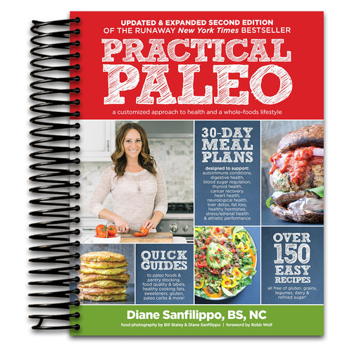Practical Paleo, 2nd Edition (Updated And Expanded): A Customized Approach to Health and a Whole-Foods Lifestyle