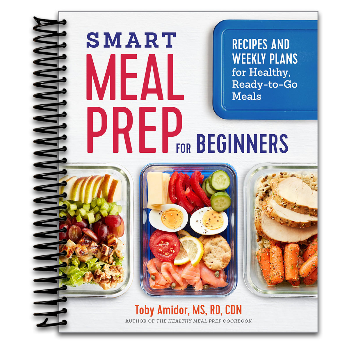 Smart Meal Prep for Beginners: Recipes and Weekly Plans for Healthy, Ready-to-Go Meals   (Spiral bound)