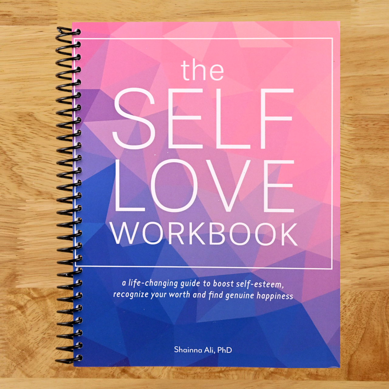 The Self-Love Workbook: A Life-Changing Guide to Boost Self-Esteem, Recognize Your Worth and Find Genuine Happiness (Self-Love Books) (Spiral bound) Happy Coil spiral bound book