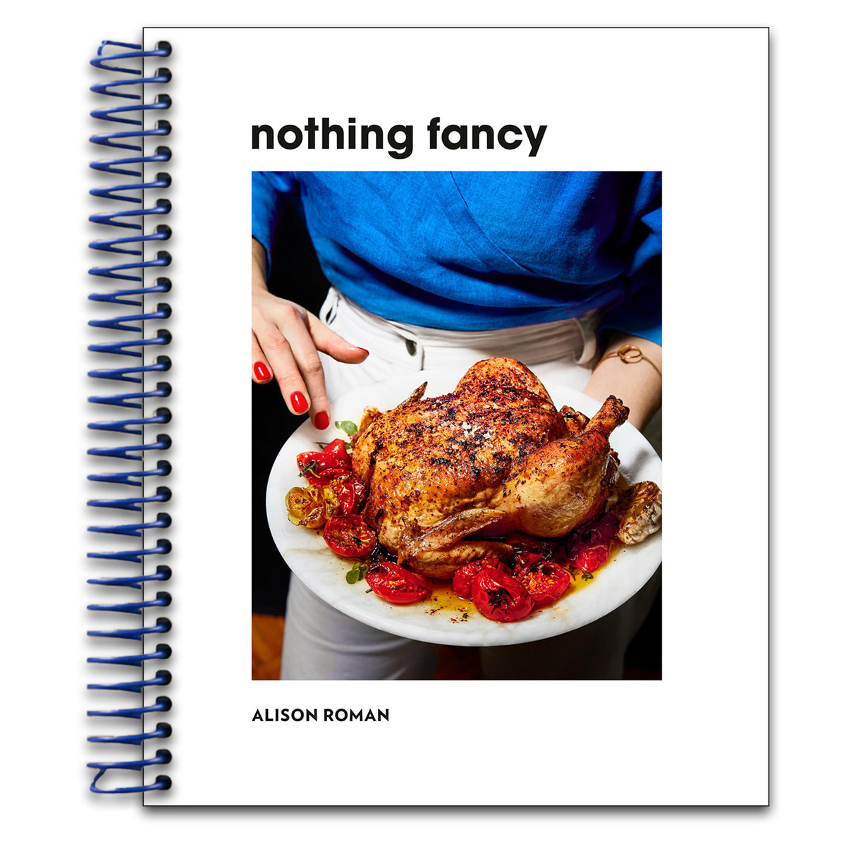 Nothing Fancy: Unfussy Food for Having People Over   (Spiral bound)