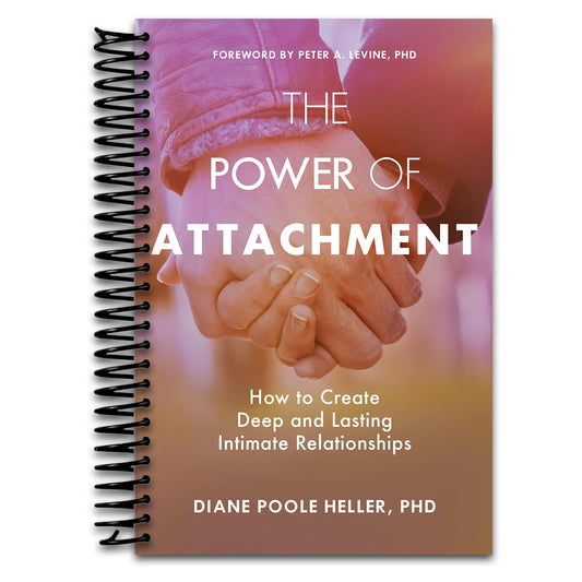 The Power of Attachment: How to Create Deep and Lasting Intimate Relationships