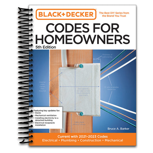 Black and Decker Codes for Homeowners 5th Edition: Current with 2021-2023 Codes - Electrical • Plumbing • Construction • Mechanical (Black & Decker Complete Photo Guide)   (Spiral bound)