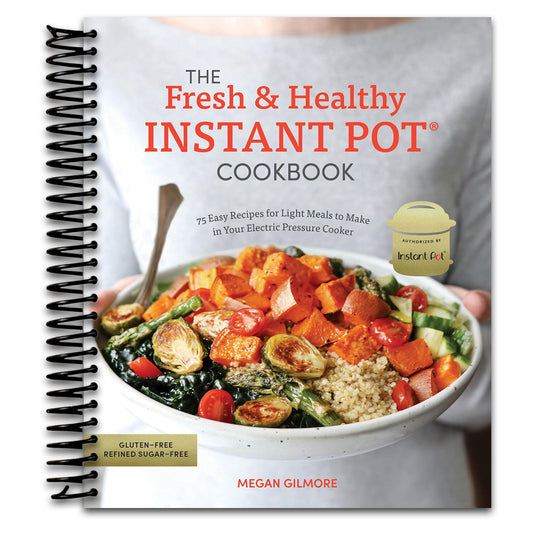 The Fresh and Healthy Instant Pot Cookbook: 75 Easy Recipes for Light Meals to Make in Your Electric Pressure Cooker   (Spiral bound)