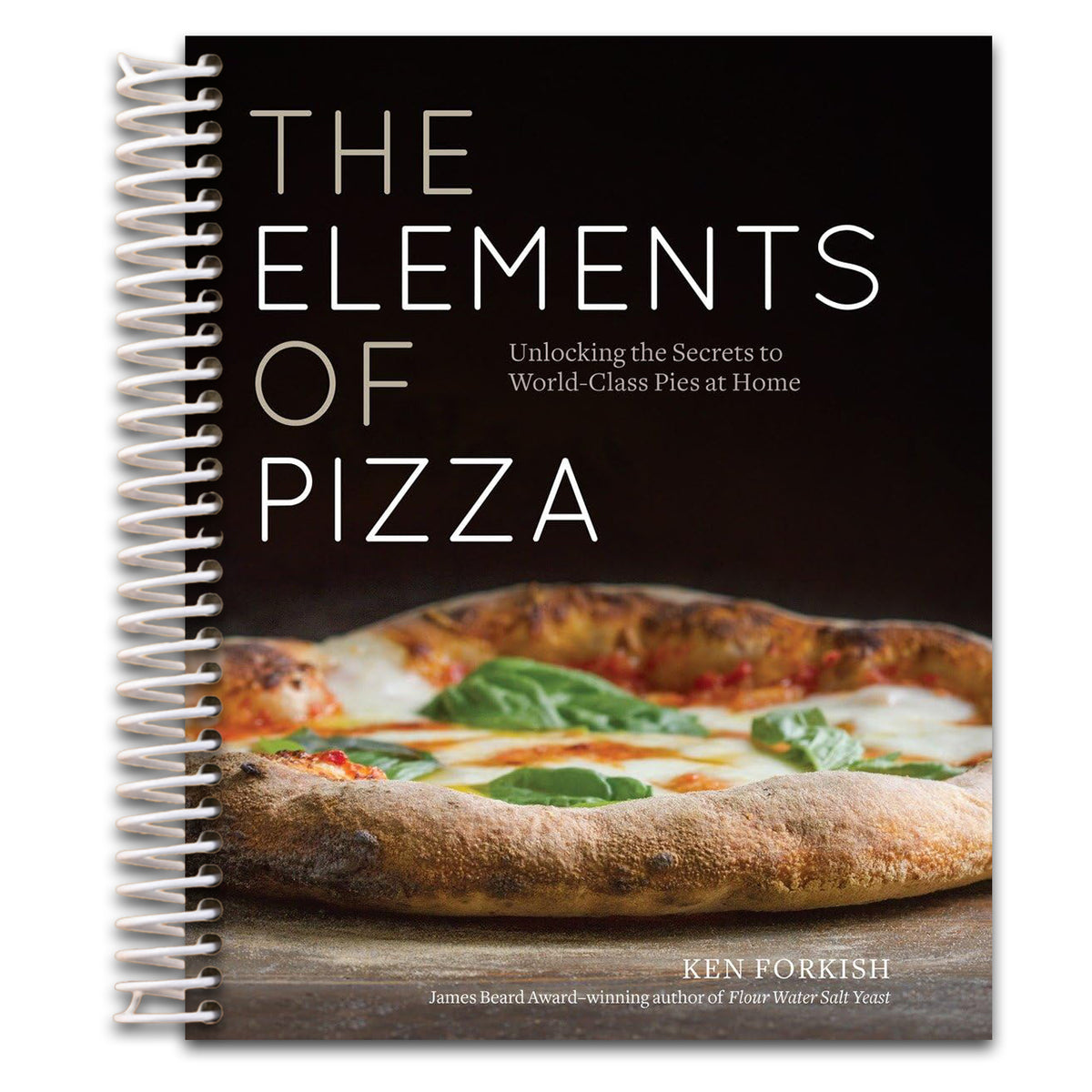 The Elements of Pizza: Unlocking the Secrets to World-Class Pies at Home [A Cookbook]   (Spiral bound)