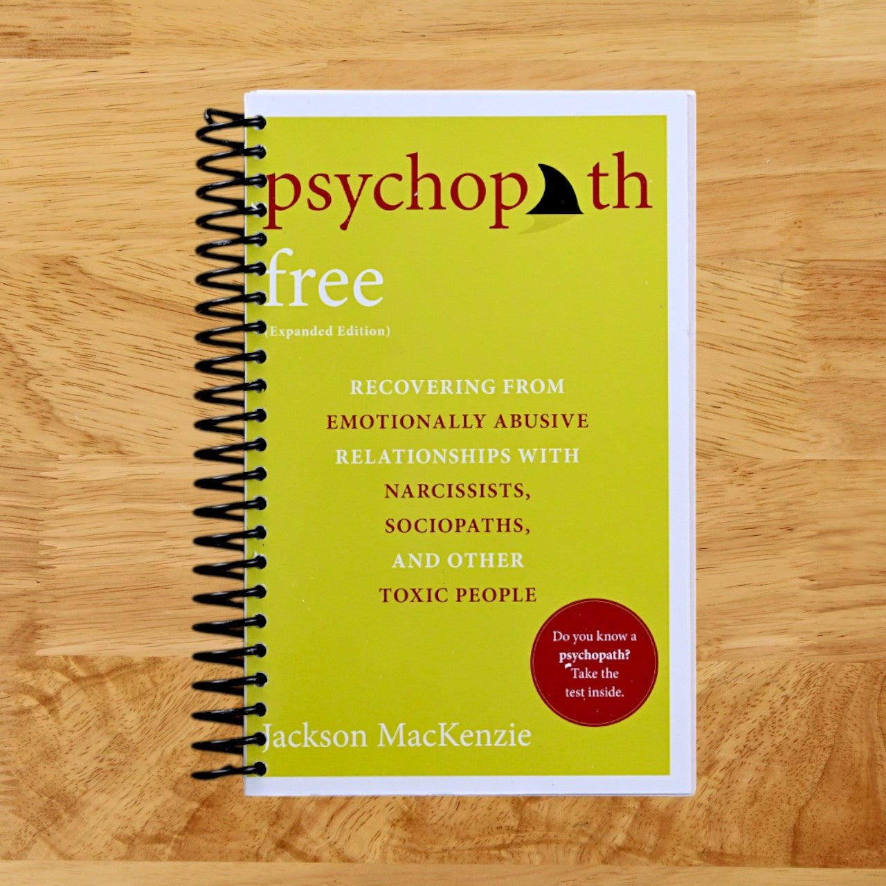 Psychopath Free (Expanded Edition): Recovering from Emotionally Abusive Relationships With Narcissists, Sociopaths, and Other Toxic People