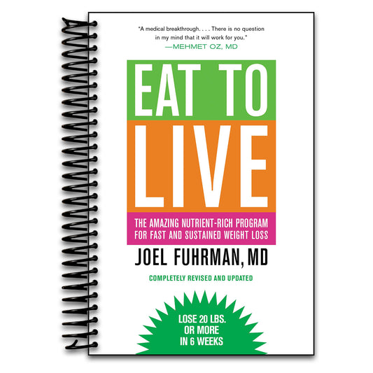Eat to Live: The Amazing Nutrient-Rich Program for Fast and Sustained Weight Loss, Revised Edition
