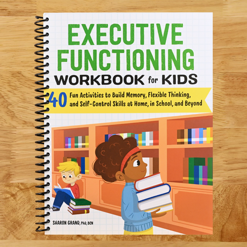 Executive Functioning Workbook for Kids: 40 Fun Activities to Build Memory, Flexible Thinking, and Self-Control Skills at Home, in School, and Beyond (Health and Wellness Workbooks for Kids)  (Spiral bound)