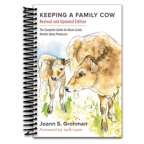 Keeping a Family Cow: The Complete Guide for Home-Scale, Holistic Dairy Producers   (Spiral bound)