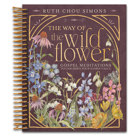 The Way of the Wildflower: Gospel Meditations to Unburden Your Anxious Soul