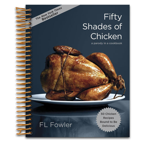 Fifty Shades of Chicken: A Parody in a Cookbook   (Spiral bound)