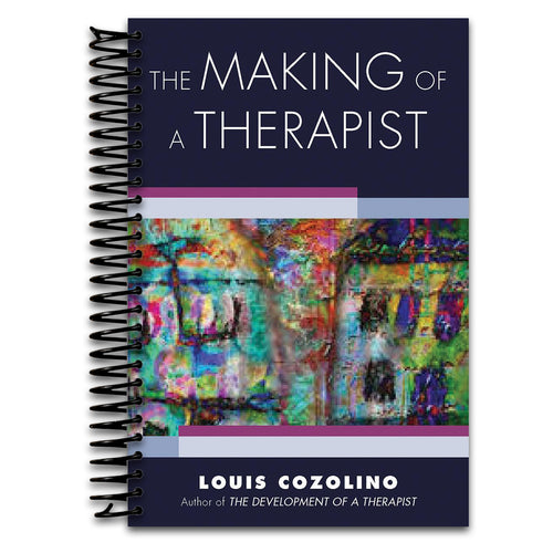 The Making of a Therapist: A Practical Guide for the Inner Journey (Norton Series on Interpersonal Neurobiology)   (Spiral bound)