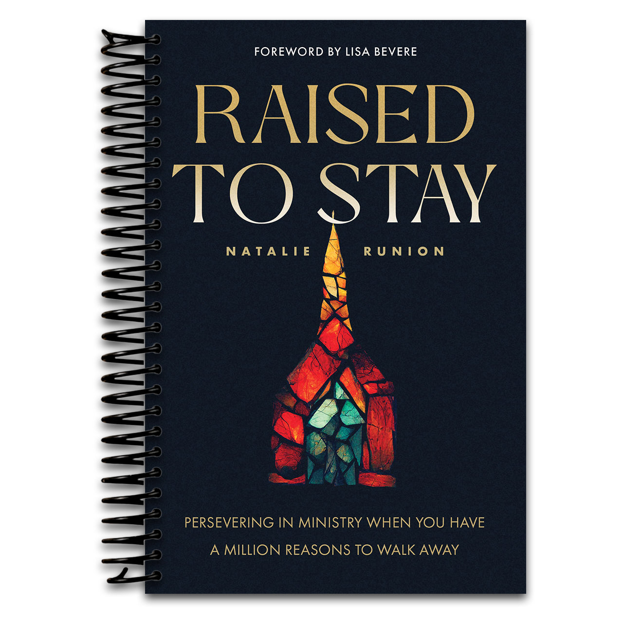 Raised to Stay: Persevering in Ministry When You Have a Million Reasons to Walk Away   (Spiral bound)