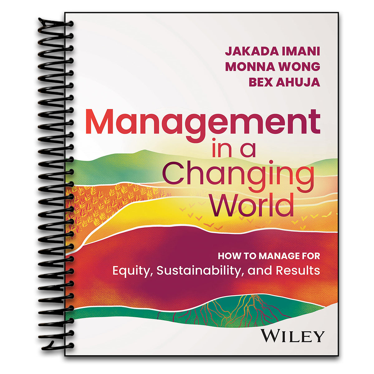 Management In A Changing World: How to Manage for Equity, Sustainability, and Results (Spiral bound) Happy Coil spiral bound book