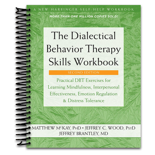 The Dialectical Behavior Therapy Skills Workbook: Practical DBT Exercises for Learning Mindfulness, Interpersonal Effectiveness, Emotion Regulation, and Distress Tolerance   (Spiral bound)