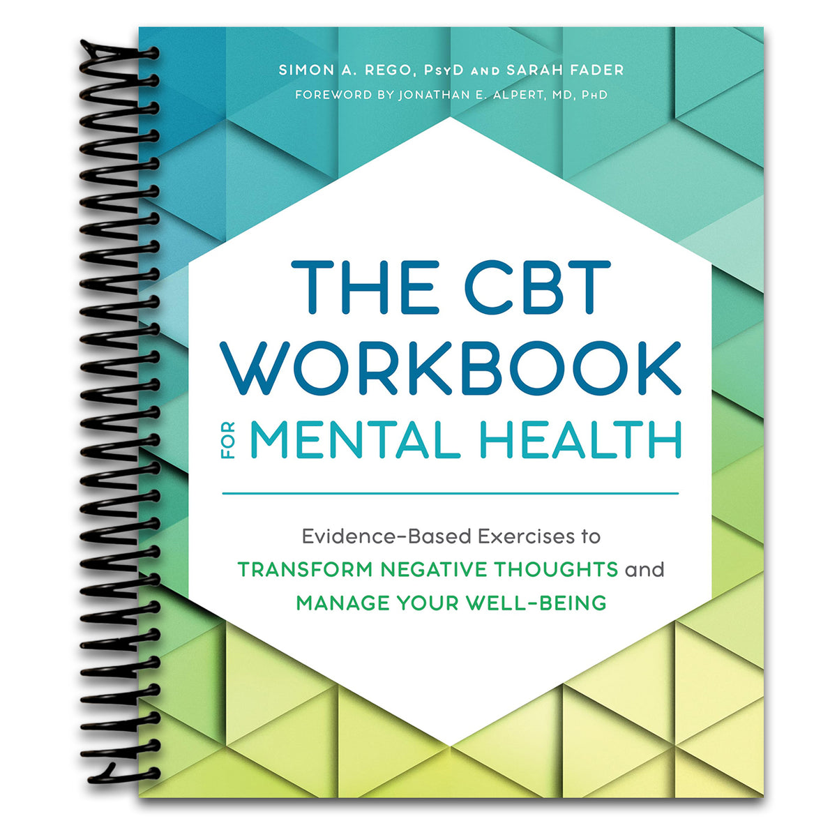 The CBT Workbook for Mental Health: Evidence-Based Exercises to Transform Negative Thoughts and Manage Your Well-Being   (Spiral bound)