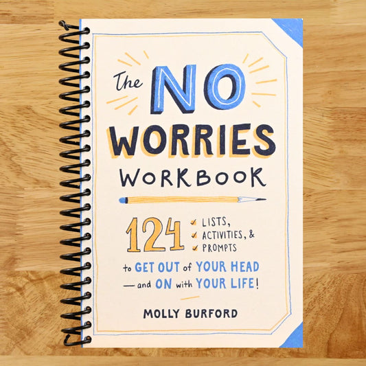 The No Worries Workbook: 124 Lists, Activities, and Prompts to Get Out of Your Head―and On with Your Life! (Spiral bound) Happy Coil spiral bound book