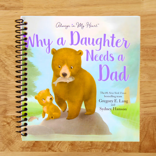 Why a Daughter Needs a Dad: Celebrate Your Father Daughter Bond with this Special Picture Book!