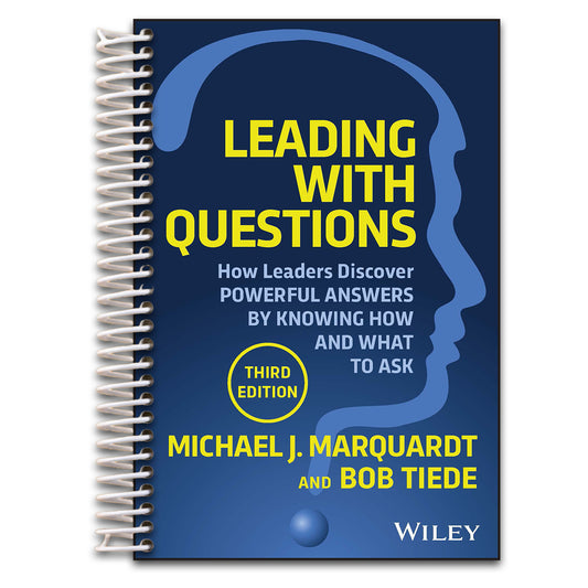 Leading with Questions: How Leaders Discover Powerful Answers by Knowing How and What to Ask