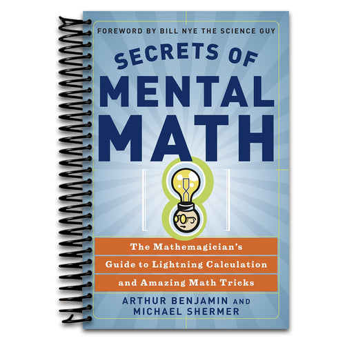 Secrets of Mental Math: The Mathemagician's Guide to Lightning Calculation and Amazing Math Tricks