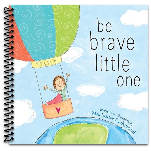 Be Brave Little One: An Inspiring Book About Courage For Babies, Baby Showers, Graduation And More