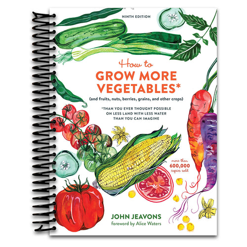 How to Grow More Vegetables, Ninth Edition: (and Fruits, Nuts, Berries, Grains, and Other Crops) Than You Ever Thought Possible on Less Land with Less Water Than You Can Imagine   (Spiral bound)