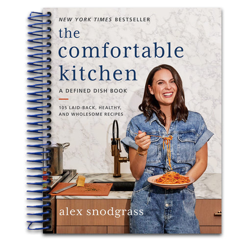 The Comfortable Kitchen: Bestselling Approachable and Nutritious Recipes for Everyday Meals That Bring Joy Back to the Family Table (A Defined Dish Book, 2)   (Spiral bound)