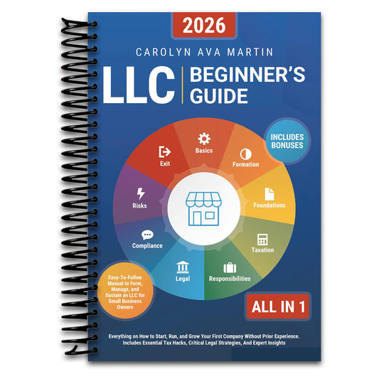 LLC Beginner's Guide [All-in-1]: Everything on How to Start, Run, and Grow Your First Company Without Prior Experience. Includes Essential Tax Hacks, Critical Legal Strategies, and Expert Insights