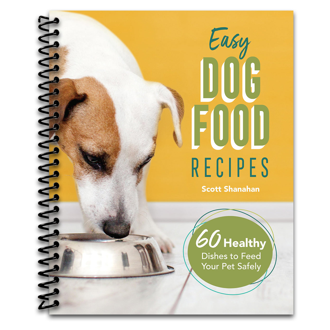 Easy Dog Food Recipes: 60 Healthy Dishes to Feed Your Pet Safely   (Spiral bound)