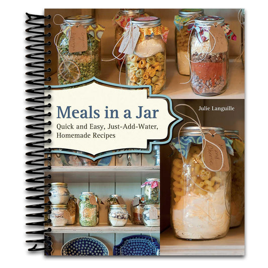 Meals in a Jar: Quick and Easy, Just-Add-Water, Homemade Recipes  (Spiral bound)