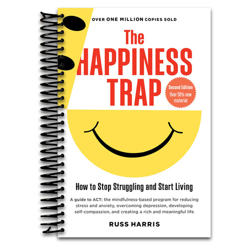 The Happiness Trap (Second Edition): How to Stop Struggling and Start Living   (Spiral bound)
