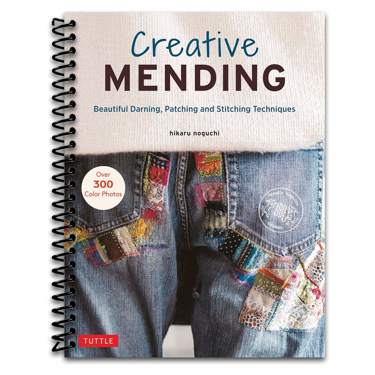 Creative Mending: Beautiful Darning, Patching and Stitching Techniques (Over 300 color photos)   (Spiral bound)