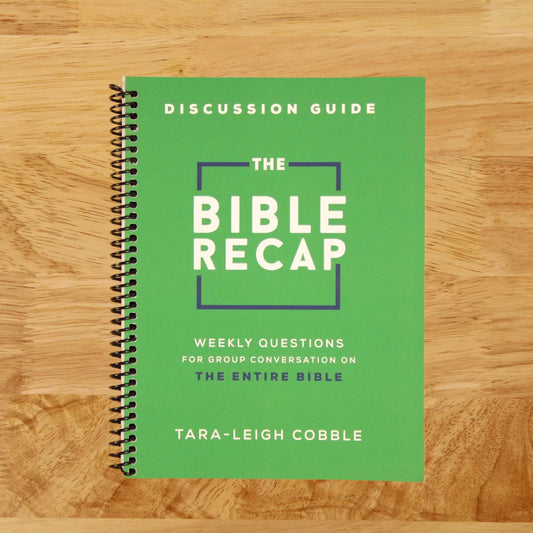 The Bible Recap Discussion Guide: Weekly Questions for Group Conversation on the Entire Bible