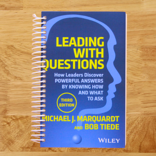Leading with Questions: How Leaders Discover Powerful Answers by Knowing How and What to Ask