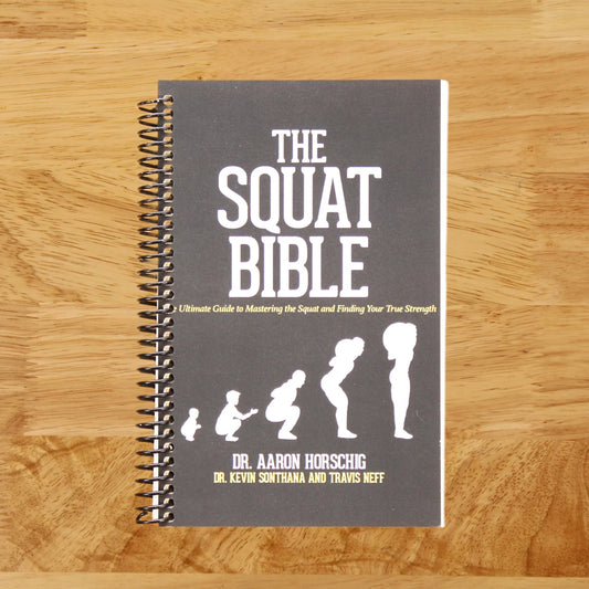 The Squat Bible: The Ultimate Guide to Mastering the Squat and Finding Your True Strength